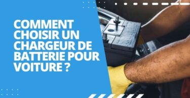 Comment choisir un chargeur de batterie pour voiture ?