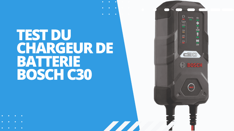 Test du chargeur de batterie Bosch C30