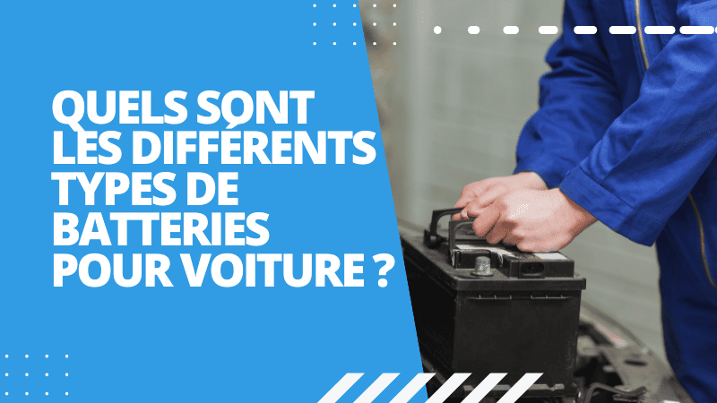 Les différents types de batteries pour voiture