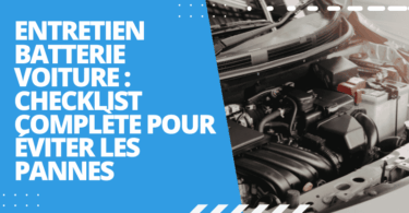 Entretien batterie voiture : checklist complète pour éviter les pannes