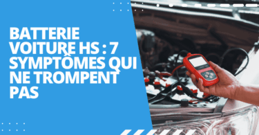 batterie voiture HS: 7 symptômes qui ne trompent pas