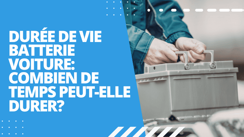 Durée de vie batterie voiture: combien de temps peut-elle durer?