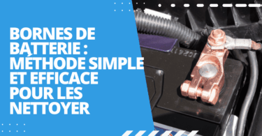 Bornes de batterie : méthode simple et efficace pour les nettoyer