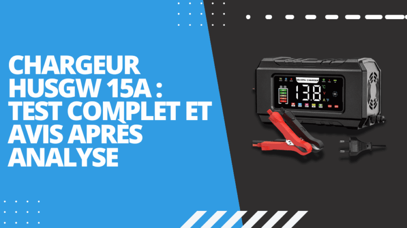 Chargeur Husgw 15A : Test complet et avis après analyse