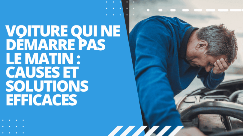 Voiture qui ne démarre pas le matin : causes et solutions efficaces