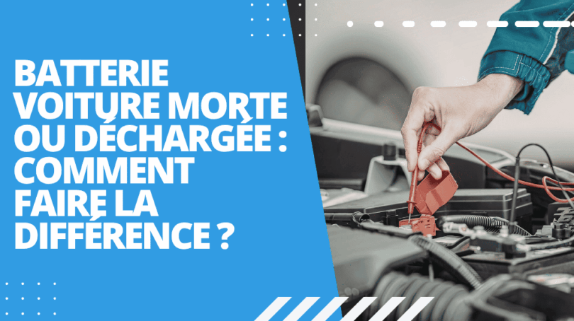 Batterie voiture morte ou déchargée : comment faire la différence ?