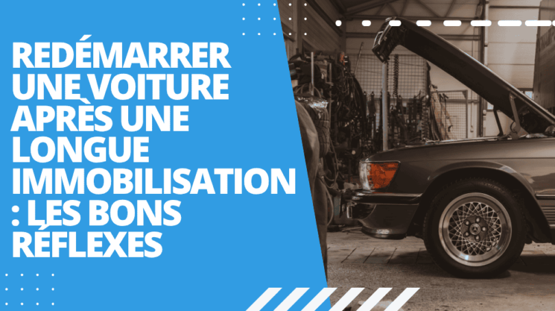 Redémarrer une voiture après une longue immobilisation: les bons réflexes